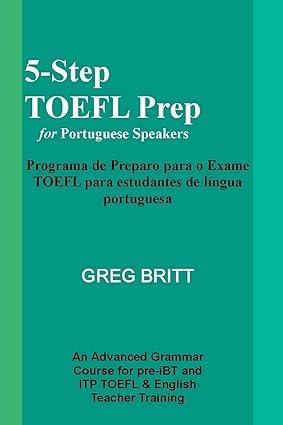 5 step toefl prep for portuguese speakers 1st edition greg britt 1493571834, 978-1493571833