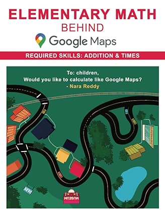 elementary math behind google maps hi kid would you like to calculate like google maps 1st edition nara reddy