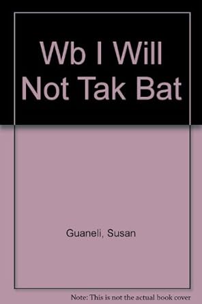 wb i will not tak bat 1st edition susan guaneli 0843141891, 978-0843141894