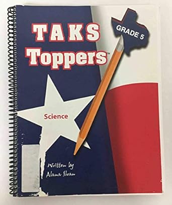 taks toppers grade 5 science a handbook for the texas assessment of knowledge and skills 1st edition alana