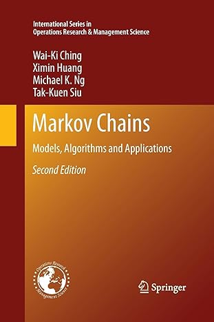 markov chains models algorithms and applications 2nd edition wai ki ching, ximin huang, michael k. ng, tak