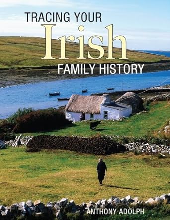 tracing your irish family history 1st edition anthony adolph ,ryan tubridy 1554074584, 978-1554074587