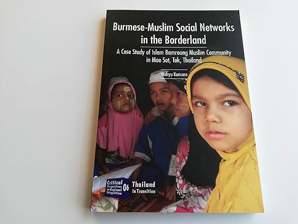 burmese muslim social networks in the borderland a case study of islam bamroong muslim community in mae sot