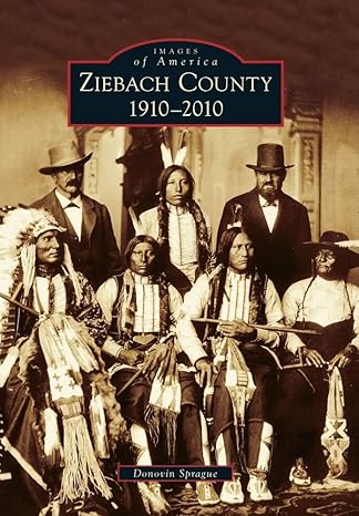 ziebach county 1910 2010 1st edition donovin sprague 0738577839, 978-0738577838