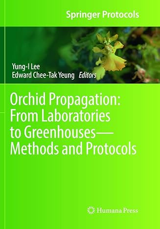 orchid propagation from laboratories to greenhouses methods and protocols 1st edition yung i lee, edward chee