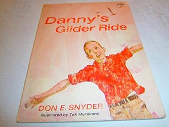 danny s glider ride 1st thus edition don e. snyder ,tak murakami b000ne73q2