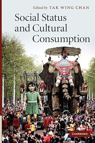 social status and cultural consumption 1st edition tak wing chan 1107406986, 978-1107406988