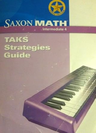 saxon math intermediate 4 texas taks strategies guide 1st edition saxon publishers 160032584x, 978-1600325847