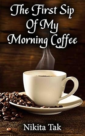 the first sip of my morning coffee 1st edition nikita tak 8193408802, 978-8193408803