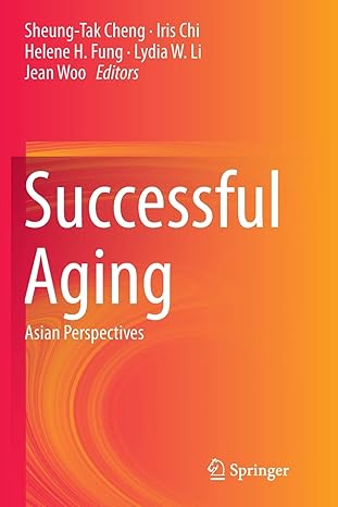 successful aging asian perspectives 1st edition sheung tak cheng, iris chi, helene h. fung, lydia w. li, jean