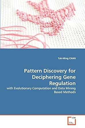 pattern discovery for deciphering gene regulation with evolutionary computation and data mining based methods