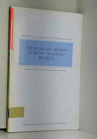 the economic benefits of road transport projects 1st edition professor herman g. van der tak 080181314x,