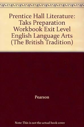 prentice hall literature taks preparation workbook exit level english language arts 1st edition pearson