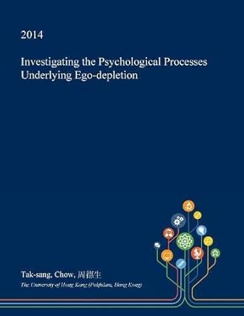 investigating the psychological processes underlying ego depletion 1st edition tak-sang chow 1361356278,
