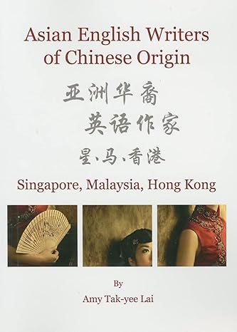 asian english writers of chinese origin singapore malaysia hong kong new edition amy tak yee lai 1443828483,