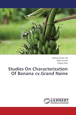 studies on characterization of banana cv grand naine 1st edition manoj kumar tak, vikas kumar, sanjay attar