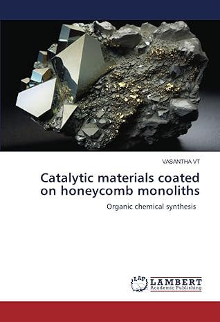 catalytic materials coated on honeycomb monoliths organic chemical synthesis 1st edition vasantha vt