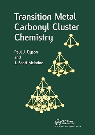 transition metal carbonyl cluster chemistry 1st edition paul j dyson ,j scott mcindoe 0367397919,