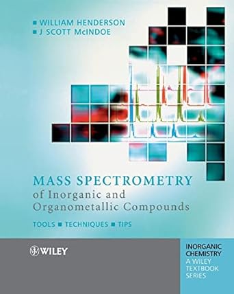 mass spectrometry of inorganic and organometallic compounds tools techniques tips 1st edition william