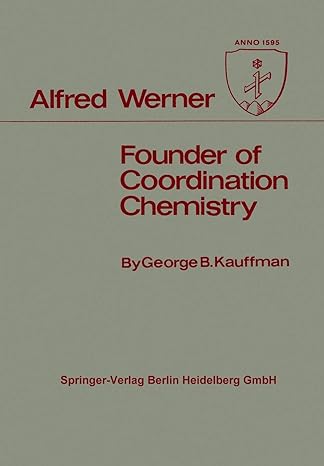 alfred werner founder of coordination chemistry 1st edition george b kauffman 354003577x, 978-3540035770