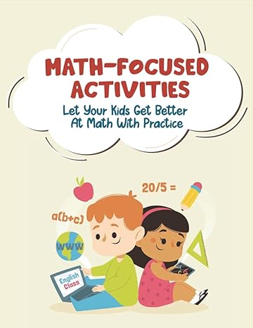 math focused activities let your kids get better at math with practice 1st edition migdalia forcade
