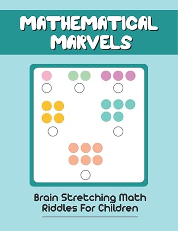 mathematical marvels brain stretching math riddles for children 1st edition shera isaacson b0bb5mcblc,