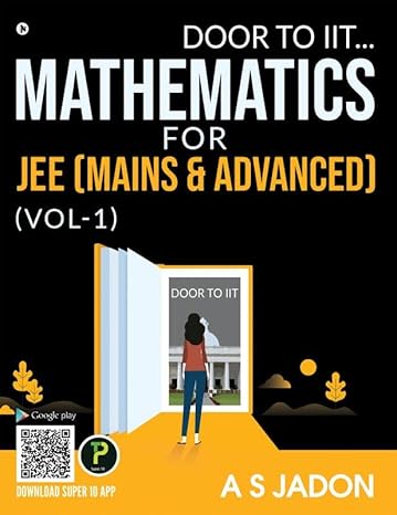 mathematics for jee door to iit 1st edition a s jadon 1684663776, 978-1684663774