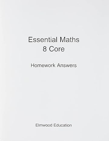 essential maths 8 core homework answers 1st edition michael white 1906622930, 978-1906622930