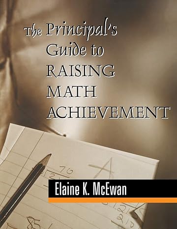 the principals guide to raising math achievement 1st edition elaine k mcewan adkins 0803967853, 978-0803967854