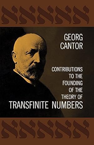 contributions to the founding of the theory of transfinite numbers by georg cantor paperback 1st edition