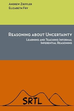 reasoning about uncertainty learning and teaching informal inferential reasoning 1st edition andrew s