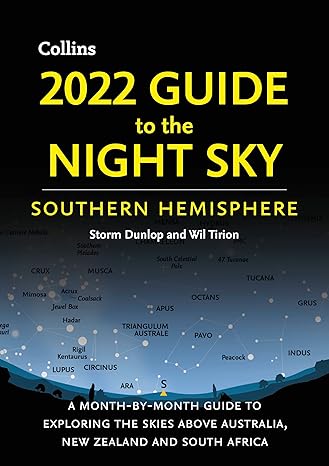 2022 guide to the night sky southern hemisphere a month by month guide to exploring the skies above australia