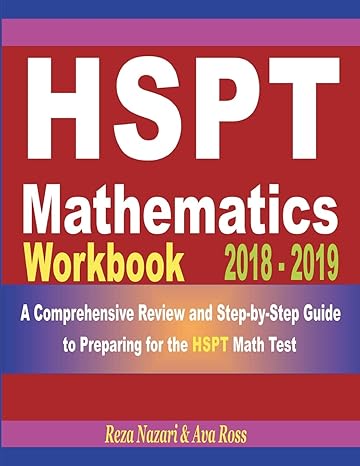 hspt mathematics workbook 2018 2019 a comprehensive review and step by step guide to preparing for the hspt