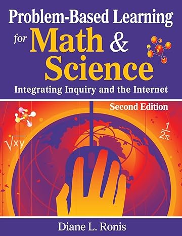 problem based learning for math and science integrating inquiry and the internet 2nd edition diane l ronis