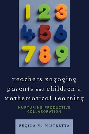 teachers engaging parents and children in mathematical learning nurturing productive collaboration 1st