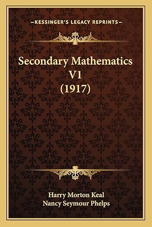 secondary mathematics v1 1st edition harry morton keal ,nancy seymour phelps 1164884247, 978-1164884248