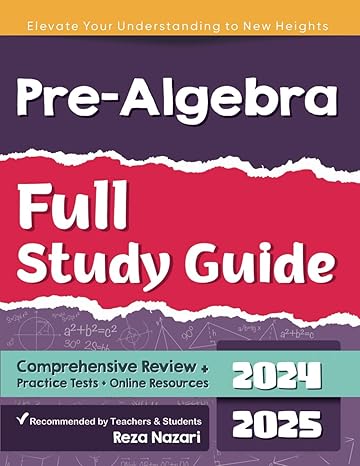 pre algebra full study guide comprehensive review + practice tests + online resources 1st edition reza nazari