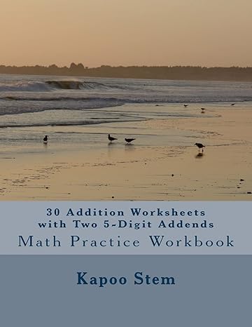 30 addition worksheets with two 5 digit addends math practice workbook 1st edition kapoo stem 1511441526,