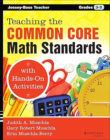 teaching the common core math standards with hands on activities grades 3 5 1st edition judith a muschla