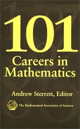 101 careers in mathematics 1st edition andrew sterrett 0883857049, 978-0883857045