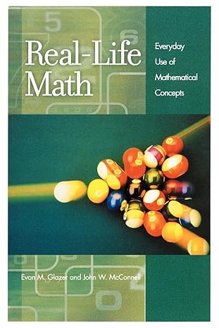 real life math everyday use of mathematical concepts 1st edition evan m glazer ,john w mcconnell 0313361231,