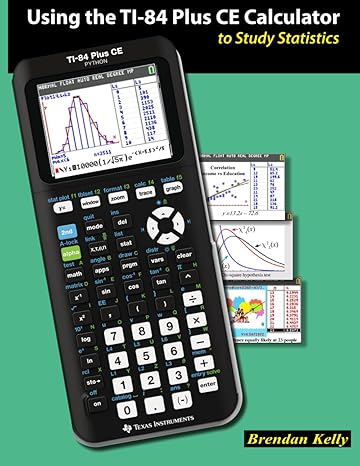 using the ti 84 plus ce calculator to study statistics 1st edition dr brendan geoffrey kelly 1895997593,