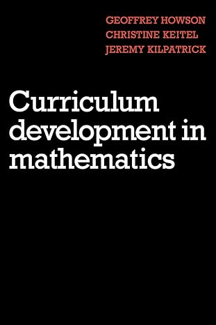curriculum development in mathematics 1st edition geoffrey howson ,christine keitel ,jeremy kilpatrick