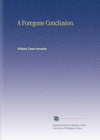 a foregone conclusion 1st edition william dean howells b002hhlfbw