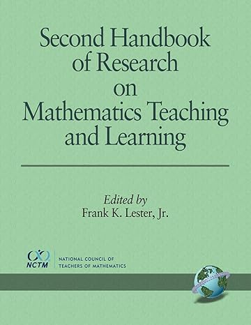 second handbook of research on mathematics teaching and learning 1st edition frank k lester jr 1593115881,