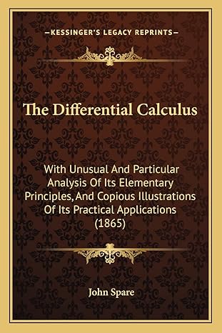the differential calculus with unusual and particular analysis of its elementary principles and copious