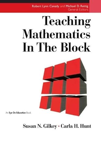 teaching mathematics in the block 1st edition carla hunt ,susan gilkey 188300151x, 978-1883001513