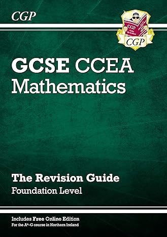 new ccea gcse maths revision guide foundation ideal for catch up and the 2022 and 2023 exams 1st edition cgp