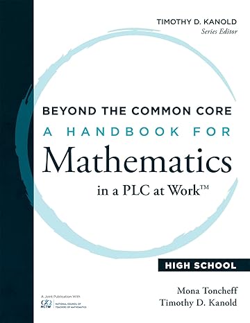 beyond the common core a handbook for mathematics in a plc at work high school 1st edition timothy kanold