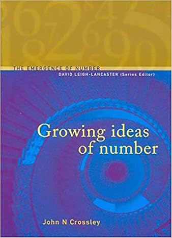 growing ideas of number 1st edition john crossley ,david leigh lancaster 0864317093, 978-0864317094